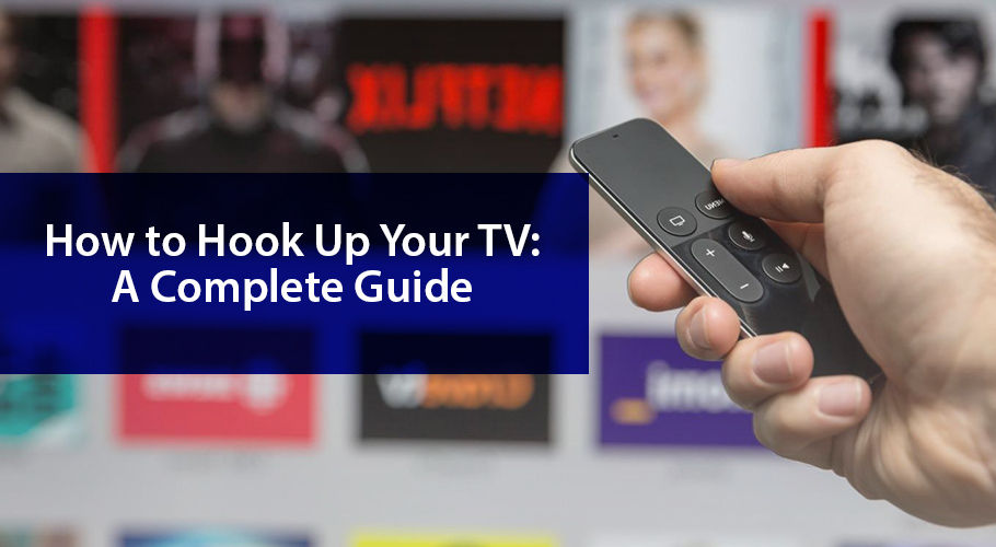 How to Hook Up Your TV A Complete Guide